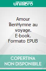 Amour îlienHymne au voyage. E-book. Formato EPUB ebook di Corrine Sauffier