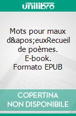 Mots pour maux d'euxRecueil de poèmes. E-book. Formato EPUB ebook di Sylvain Bibas