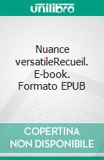 Nuance versatileRecueil. E-book. Formato EPUB ebook