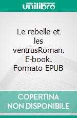 Le rebelle et les ventrusRoman. E-book. Formato EPUB ebook di Miloud bettahar