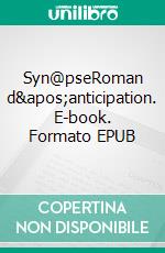 Syn@pseRoman d&apos;anticipation. E-book. Formato EPUB ebook