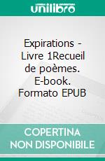 Expirations - Livre 1Recueil de poèmes. E-book. Formato EPUB