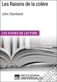 Les Raisins de la colère de John SteinbeckLes Fiches de lecture d'Universalis. E-book. Formato EPUB ebook