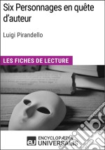 Six Personnages en quête d&apos;auteur de Luigi PirandelloLes Fiches de lecture d&apos;Universalis. E-book. Formato EPUB ebook