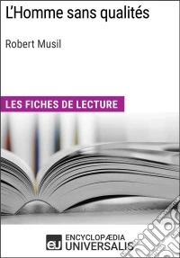 L'Homme sans qualités de Robert MusilLes Fiches de lecture d'Universalis. E-book. Formato EPUB ebook