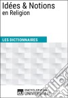 Dictionnaire des Idées &amp; Notions en ReligionLes Dictionnaires d&apos;Universalis. E-book. Formato EPUB ebook