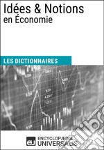 Dictionnaire des Idées &amp; Notions en ÉconomieLes Dictionnaires d&apos;Universalis. E-book. Formato EPUB ebook