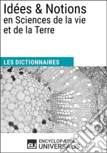 Dictionnaire des Idées &amp; Notions en Sciences de la vie et de la TerreLes Dictionnaires d&apos;Universalis. E-book. Formato EPUB ebook