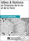 Dictionnaire des Idées &amp; Notions en Sciences de la vie et de la TerreLes Dictionnaires d&apos;Universalis. E-book. Formato EPUB ebook