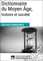 Dictionnaire du Moyen Âge, histoire et sociétéLes Dictionnaires d&apos;Universalis. E-book. Formato EPUB