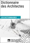 Dictionnaire des ArchitectesLes Dictionnaires d&apos;Universalis. E-book. Formato EPUB ebook