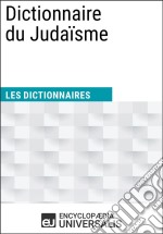 Dictionnaire du JudaïsmeLes Dictionnaires d&apos;Universalis. E-book. Formato EPUB ebook