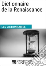 Dictionnaire de la RenaissanceLes Dictionnaires d&apos;Universalis. E-book. Formato EPUB ebook