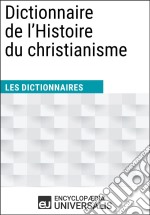 Dictionnaire de l&apos;Histoire du christianismeLes Dictionnaires d&apos;Universalis. E-book. Formato EPUB ebook