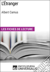 L'Étranger d'Albert CamusLes Fiches de lecture d'Universalis. E-book. Formato EPUB ebook