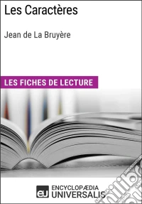Les Caractères de Jean de La BruyèreLes Fiches de lecture d'Universalis. E-book. Formato EPUB ebook