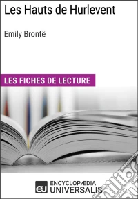 Les Hauts de Hurlevent d'Emily BrontëLes Fiches de lecture d'Universalis. E-book. Formato EPUB ebook