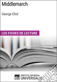 Middlemarch de George EliotLes Fiches de lecture d'Universalis. E-book. Formato EPUB ebook