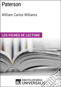 Paterson de William Carlos WilliamsLes Fiches de lecture d'Universalis. E-book. Formato EPUB ebook