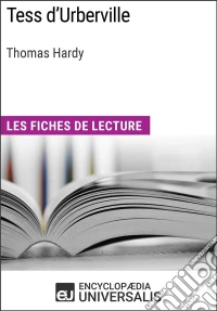 Tess d'Urberville de Thomas HardyLes Fiches de lecture d'Universalis. E-book. Formato EPUB ebook