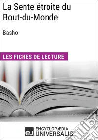 La Sente étroite du Bout-du-Monde de BashoLes Fiches de lecture d'Universalis. E-book. Formato EPUB ebook