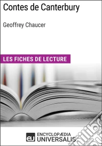 Contes de Canterbury de Geoffrey ChaucerLes Fiches de lecture d'Universalis. E-book. Formato EPUB ebook