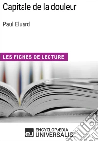 Capitale de la douleur de Paul EluardLes Fiches de lecture d'Universalis. E-book. Formato EPUB ebook