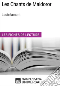 Les Chants de Maldoror de LautréamontLes Fiches de lecture d'Universalis. E-book. Formato EPUB ebook