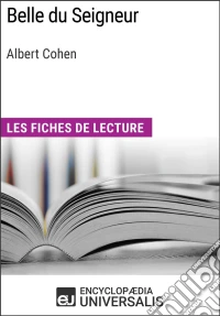 Belle du Seigneur d'Albert CohenLes Fiches de lecture d'Universalis. E-book. Formato EPUB ebook