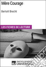 Mère Courage de Bertolt BrechtLes Fiches de lecture d&apos;Universalis. E-book. Formato EPUB ebook