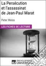 La Persécution et l&apos;assassinat de Jean-Paul Marat de Peter WeissLes Fiches de lecture d&apos;Universalis. E-book. Formato EPUB ebook