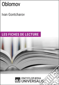 Oblomov d'Ivan GontcharovLes Fiches de lecture d'Universalis. E-book. Formato EPUB ebook