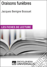 Oraisons funèbres de BossuetLes Fiches de lecture d'Universalis. E-book. Formato EPUB ebook