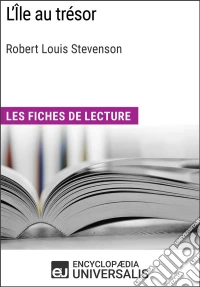 L'Île au trésor de Robert Louis StevensonLes Fiches de lecture d'Universalis. E-book. Formato EPUB ebook