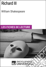 Richard III de William ShakespeareLes Fiches de lecture d&apos;Universalis. E-book. Formato EPUB ebook