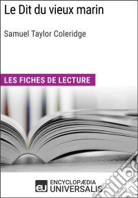 Le Dit du vieux marin de Samuel Taylor ColeridgeLes Fiches de lecture d'Universalis. E-book. Formato EPUB ebook