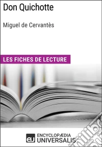 Don Quichotte de Miguel de CervantèsLes Fiches de lecture d'Universalis. E-book. Formato EPUB ebook