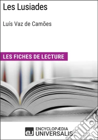 Les Lusiades de Luís Vaz de CamõesLes Fiches de lecture d'Universalis. E-book. Formato EPUB ebook