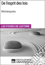 De l&apos;esprit des lois de MontesquieuLes Fiches de lecture d&apos;Universalis. E-book. Formato EPUB