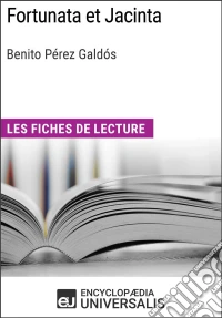 Fortunata et Jacinta de Benito Pérez GaldósLes Fiches de lecture d'Universalis. E-book. Formato EPUB ebook