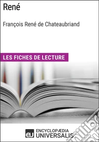René de François René de ChateaubriandLes Fiches de lecture d'Universalis. E-book. Formato EPUB ebook
