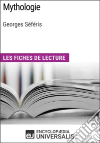 Mythologie de Georges SéférisLes Fiches de lecture d'Universalis. E-book. Formato EPUB ebook