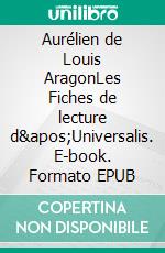 Aurélien de Louis AragonLes Fiches de lecture d'Universalis. E-book. Formato EPUB ebook