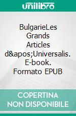 BulgarieLes Grands Articles d&apos;Universalis. E-book. Formato EPUB ebook