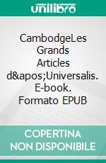 CambodgeLes Grands Articles d&apos;Universalis. E-book. Formato EPUB ebook