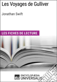 Les Voyages de Gulliver de Jonathan SwiftLes Fiches de lecture d'Universalis. E-book. Formato EPUB ebook