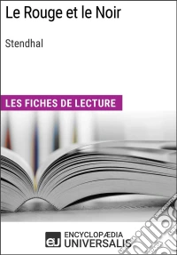 Le Rouge et le Noir de Henri Beyle, dit StendhalLes Fiches de lecture d'Universalis. E-book. Formato EPUB ebook