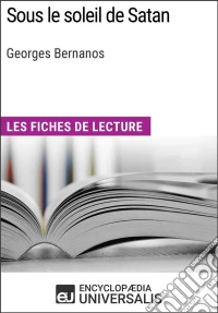 Sous le soleil de Satan de Georges BernanosLes Fiches de lecture d'Universalis. E-book. Formato EPUB ebook