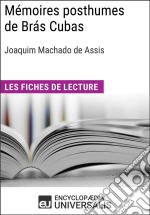 Mémoires posthumes de Brás Cubas de Joaquim Machado de AssisLes Fiches de lecture d&apos;Universalis. E-book. Formato EPUB ebook