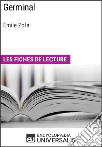 Germinal d'Émile ZolaLes Fiches de lecture d'Universalis. E-book. Formato EPUB ebook